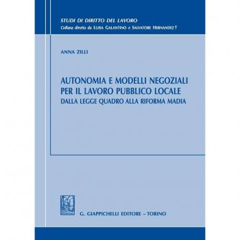 Autonomia e modelli negoziali per il lavoro pubblico locale. Dalla legge quadro alla riforma Madia