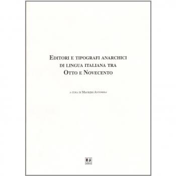 Editori e tipografi anarchici di lingua italiana tra Otto e Novecento