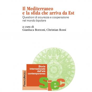 Il Mediterraneo e la sfida che arriva da Est. Questioni di sicurezza e cooperazione nel mondo bipolare