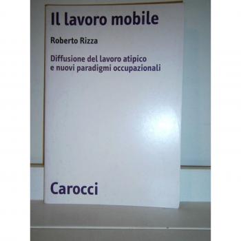 Il lavoro mobile. Diffusione del lavoro atipico e nuovi paradigmi occupazionali