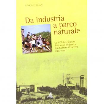 Da industria a parco naturale. La difficile chiusura delle cave di gesso a San Lazzaro di Savena 1960-1984