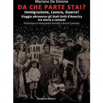 Da che parte stai? Immigrazione, lavoro, guerre! Viaggio attraverso gli Stati Uniti d'America tra storia e canzoni