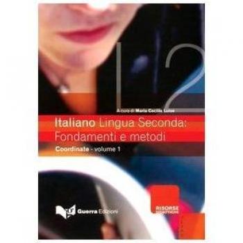 Italiano lingua seconda: fondamenti e metodi. Coordinate (Vol. 1)