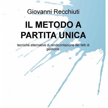 Il metodo a partita unica. Tecniche alternative di rendicontazione dei fatti di gestione