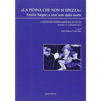Â«La penna che non si spezzaÂ» Emilio Salgari a cent'anni dalla morte. Convegno internazionale di studi (Torino, 11-13 maggio 2011)
