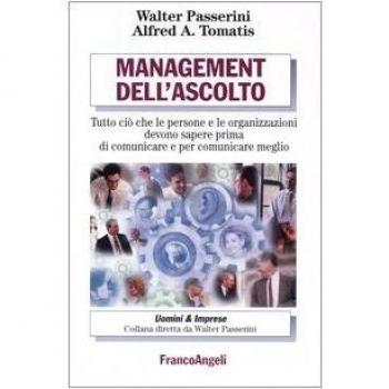 Management dell'ascolto. Tutto ciò che le persone e le organizzazioni devono sapere prima di comunicare e per comunicare meglio