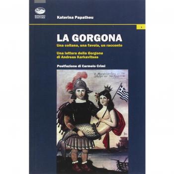 La Gorgona. Una collana, una favola, un racconto. Una lettura della Gorgona di Andreas Karkavitsas