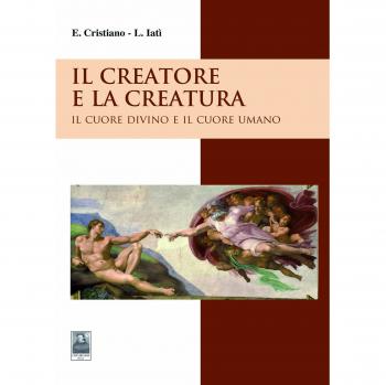 Il creatore e la creatura. Il cuore divino e il cuore umano