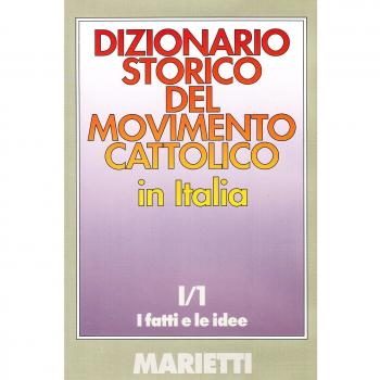 Dizionario storico del movimento cattolico in Italia. I fatti e le idee (Vol. 1/1)
