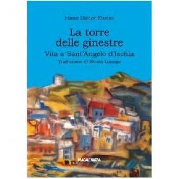 La torre delle ginestre. Vita a Sant'Angelo d'Ischia