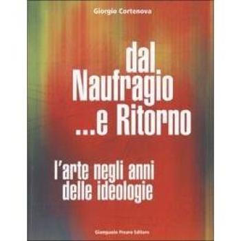 Dal naufragio e ritorno. L'arte negli anni delle ideologie