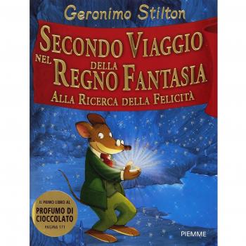 Secondo viaggio nel Regno della Fantasia. Alla ricerca della felicità