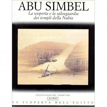Abu Simbel. La scoperta e la salvaguardia dei templi della Nubia