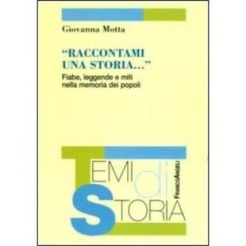 Raccontami una storia. Fiabe, leggende e miti nella memoria dei popoli