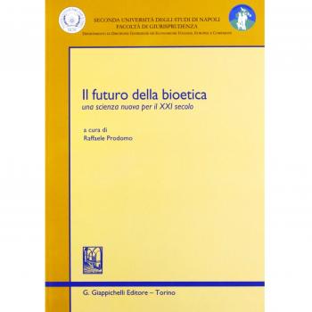 Il futuro della bioetica. Una scienza nuova per il XXI secolo