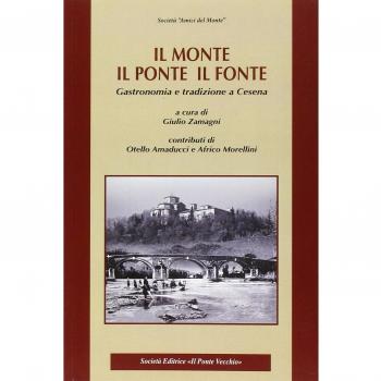 Il monte, il ponte, il fonte. Gastronomia e tradizione a Cesena