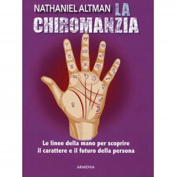 La chiromanzia. Le linee della mano per scoprire il carattere e il futuro della persona