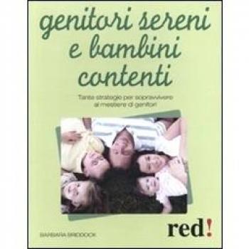 Genitori sereni e bambini contenti. Tante strategie per sopravvivere al mestiere di genitori