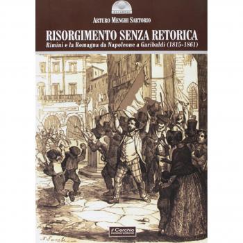 Risorgimento senza retorica. Rimini e la Romagna da Napoleone a Garibaldi