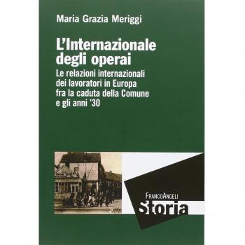 L'Internazionale degli operai. Le relazioni internazionali dei lavoratori in Europa fra la caduta della Comune e gli anni '30
