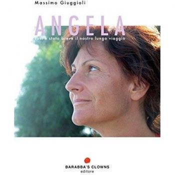 Angela. Così è stato breve il nostro lungo viaggio