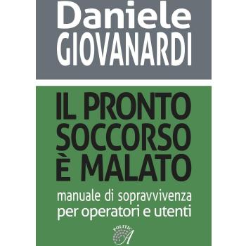 Il pronto soccorso è malato. Manuale di sopravvivenza per operatori e utenti