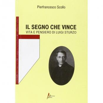 Il segno che vince. Vita e pensiero di Luigi Sturzo