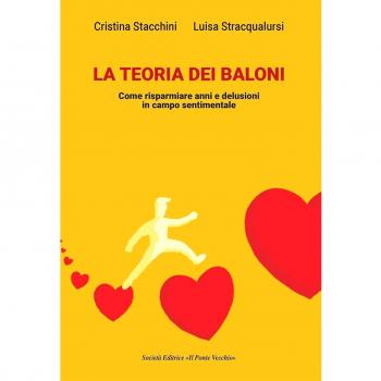 La teoria dei baloni. Come risparmiare anni e delusioni in campo sentimentale