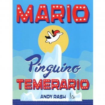 Mario il pinguino temerario. Ediz. illustrata