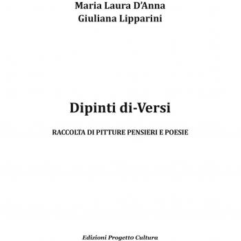Dipinti di-Versi. Raccolta di pitture pensieri e poesie. Ediz. illustrata