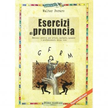 Esercizi di pronuncia. Manuale pratico per attori, insegnanti, speaker e professionisti della voce