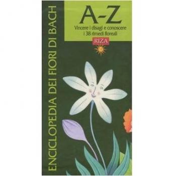Enciclopedia dei fiori di Bach. A-Z. Vincere i disagi e conoscere i 38 rimedi floreali