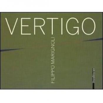 Filippo Marignoli. Vertigo. Catalogo della mostra (Roma, 16 settembre-21 novembre 2010). Ediz. italiana e inglese