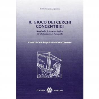 Il gioco dei cerchi concentrici. Saggi sulla letteratura inglese da Shakespeare al Novecento