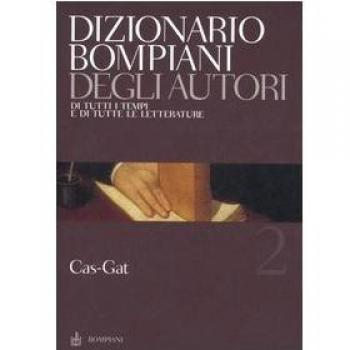 Dizionario Bompiani degli autori. Di tutti i tempi e di tutte le letterature. Cas-Gat (Vol. 2)