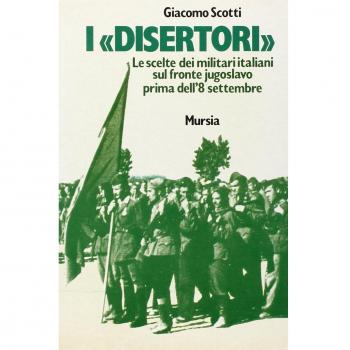 I disertori. Le scelte dei militari italiani sul fronte jugoslavo prima dell'8 settembre