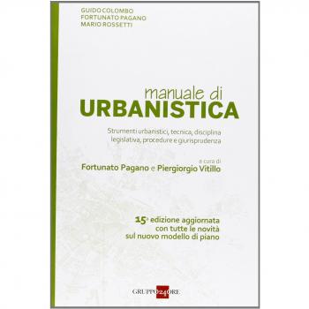 Manuale di urbanistica. Strumenti urbanistici, tecnica, disciplina legislativa, procedure e giurisprudenza