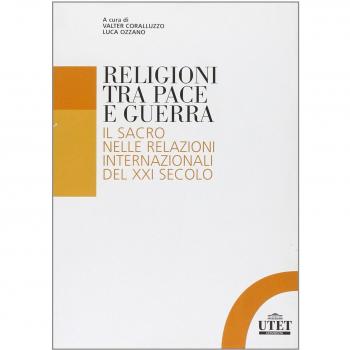 Religioni tra pace e guerra. Il sacro nelle relazioni internazionali del XXI secolo