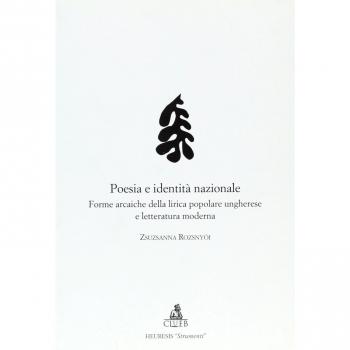 Poesia e identità nazionale. Forme arcaiche della lirica popolare ungherese e letteratura moderna