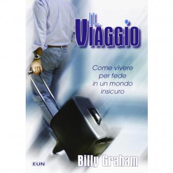 Il viaggio. Come vivere per fede in un mondo insicuro