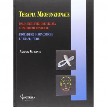 Terapia miofunzionale. Dalla deglutizione viziata ai problemi posturali. Procedure diagnostiche e terapeutiche