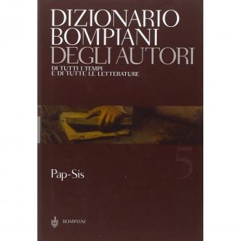 Dizionario Bompiani degli autori. Di tutti i tempi e di tutte le letterature. Pap-Sis (Vol. 5)