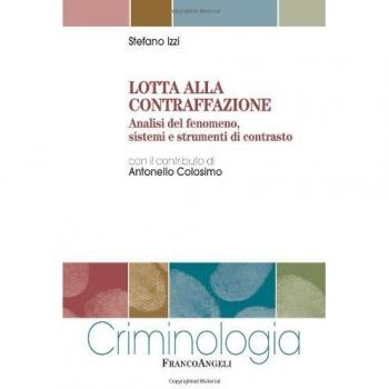 Lotta alla contraffazione. Analisi del fenomeno, sistemi e strumenti di contrasto