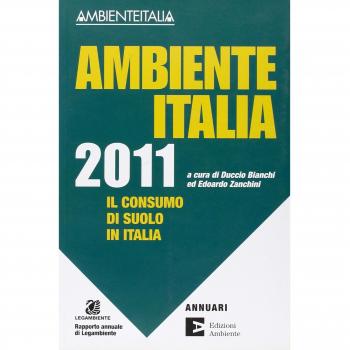 Ambiente Italia 2011. Il consumo di suolo in Italia