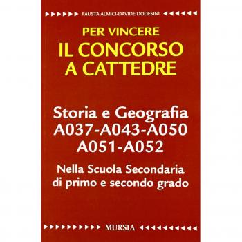 Per vincere il concorso a cattedre. Storia e Geografia A037-A043-A050-A051-A052. Nella Scuola Secondaria di primo e secondo grado