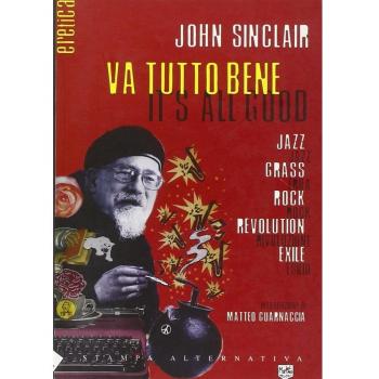 Va tutto bene-It's all good. Jazz, erba, rock, rivoluzione, esilio. Testo inglese a fronte
