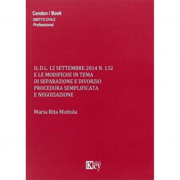 Il D.L. 12 settembre 2014 n.132 e le modifiche in tema di separazione e divorzio procedura semplificata e negoziazione