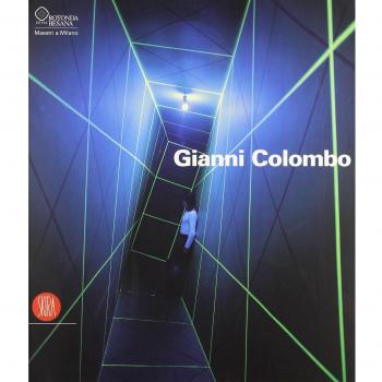 Gianni Colombo. Il dispositivo dello spazio. Catalogo della mostra (Milano, 7 febbraio-26 marzo 2006)