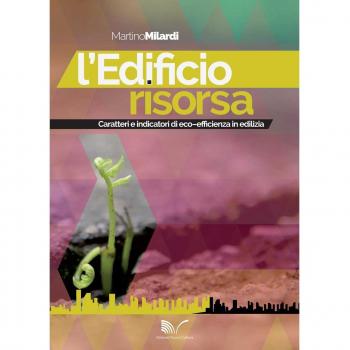 L'edificio risorsa. Caratteri e indicatori di eco-efficienza in edilizia