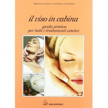 Il viso in cabina. Guida pratica per tutti i trattamenti estetici